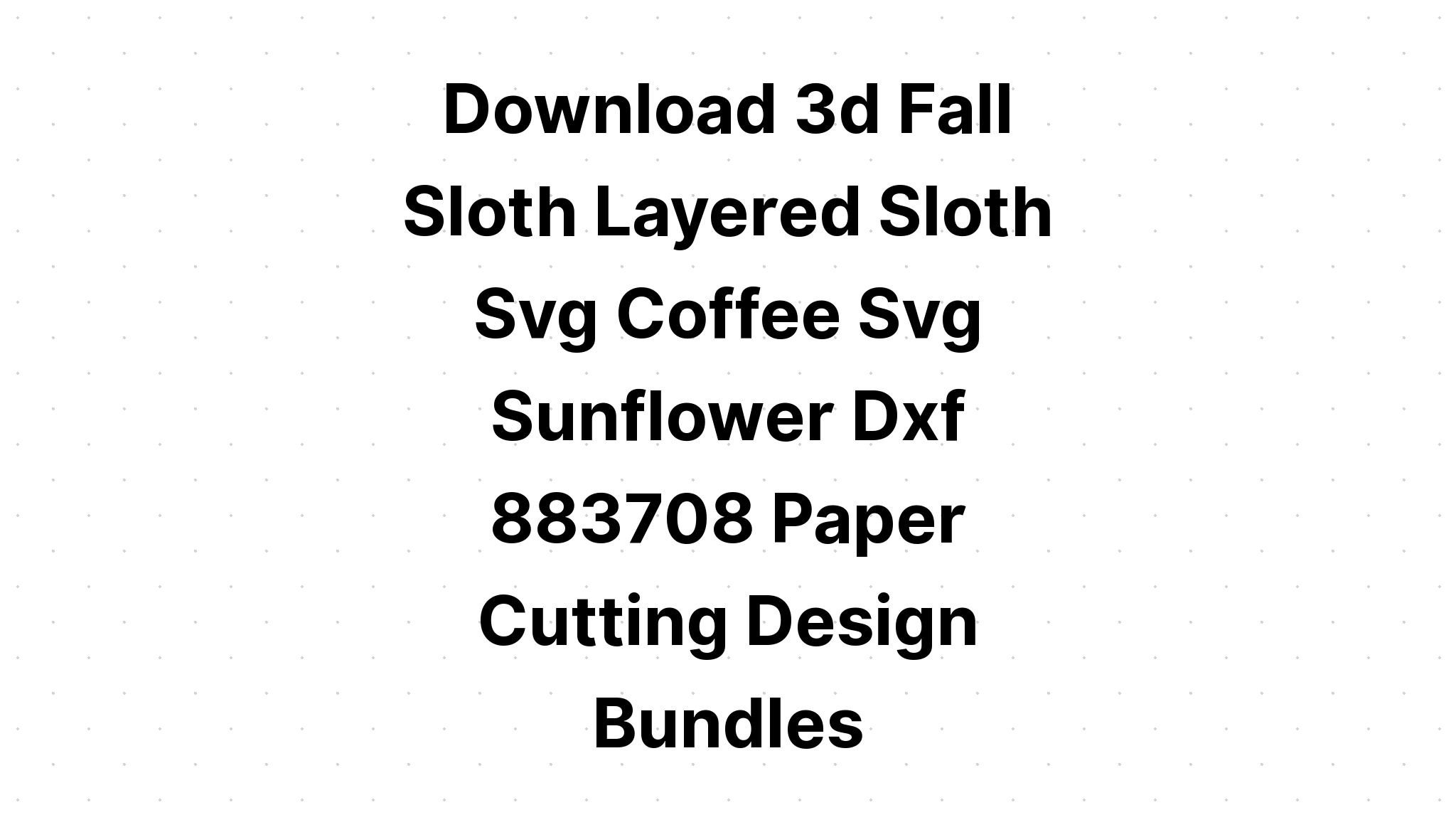 Download Cricut Free Sloth Svg - Layered SVG Cut File